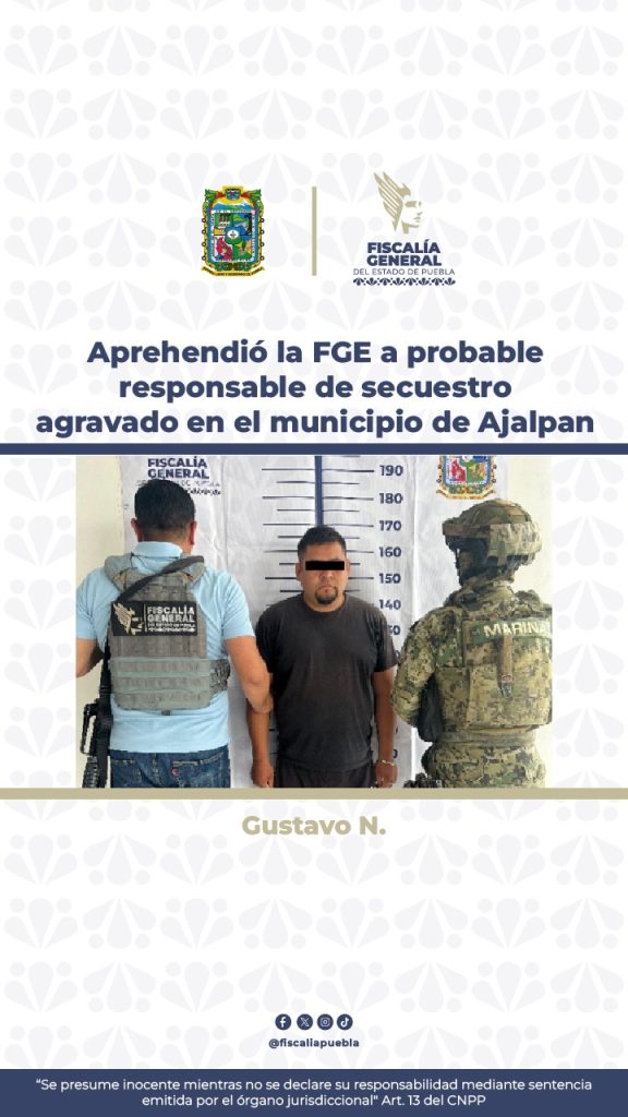 Aprehendió la FGE a probable responsable de secuestro agravado en el municipio de Ajalpan