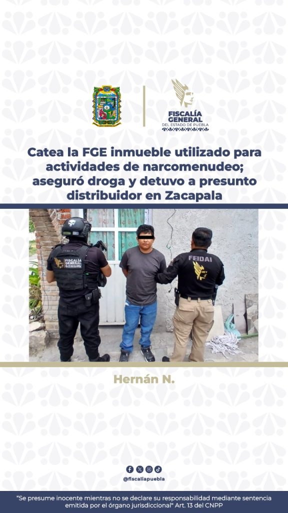 Catea la FGE inmueble utilizado para actividades de narcomenudeo; aseguró droga y detuvo a presunto distribuidor en Zacapala