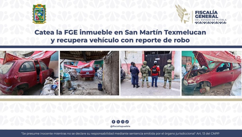 Catea la FGE inmueble en San Martín Texmelucan y recupera vehículo con reporte de robo