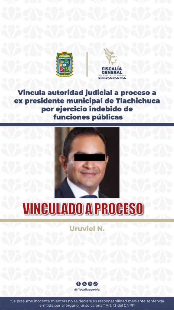 Vincula autoridad judicial a proceso a ex presidente municipal de Tlachichuca por ejercicio indebido de funciones públicas