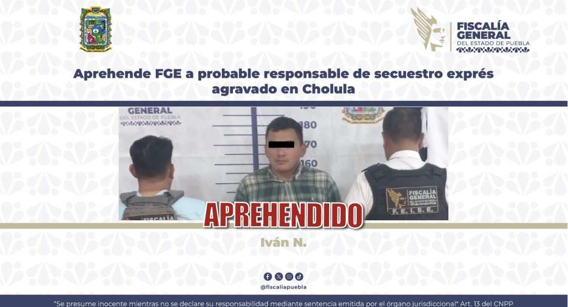 Aprehende FGE a probable responsable de secuestro exprés agravado en Cholula
