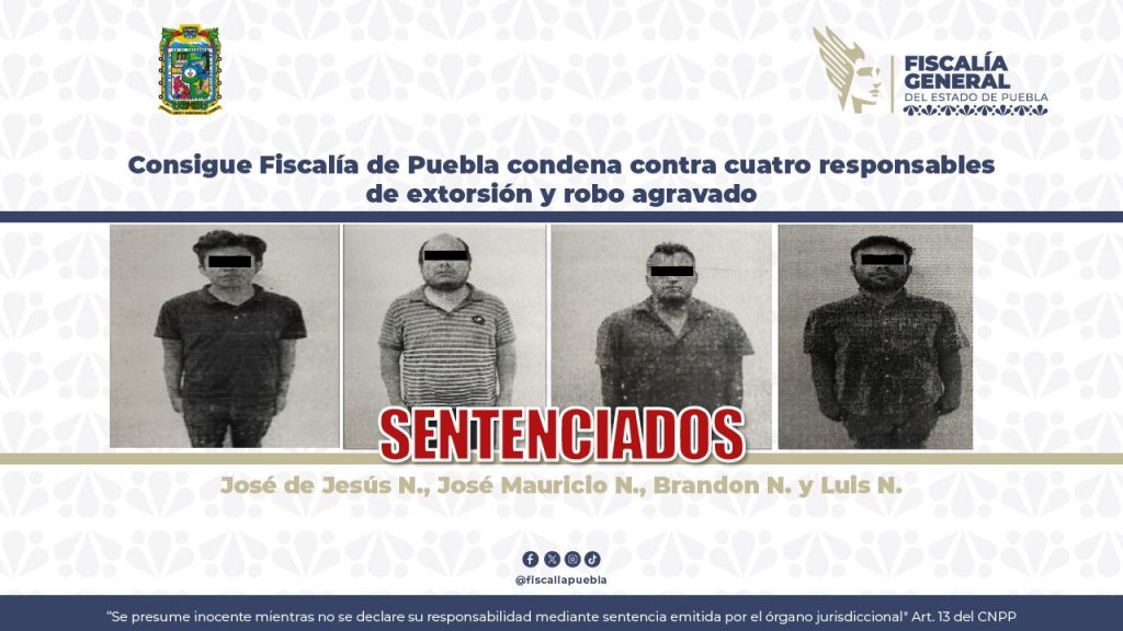 Consigue Fiscalía de Puebla condena contra cuatro responsables de extorsión y robo agravado