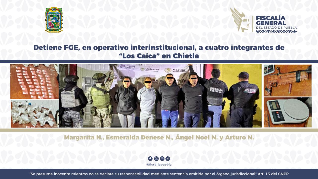 Detiene FGE, en operativo interinstitucional, a cuatro integrantes de “Los Caica” en Chietla
