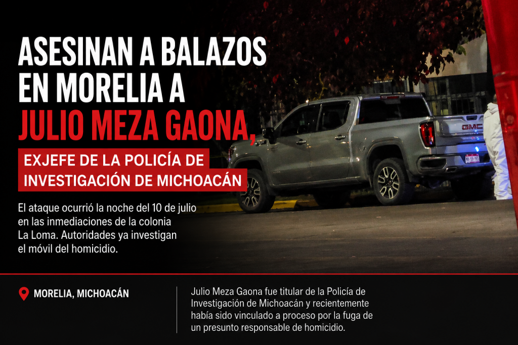 Asesinan a balazos en Morelia a Julio Meza Gaona, exjefe de la Policía de Investigación de Michoacán