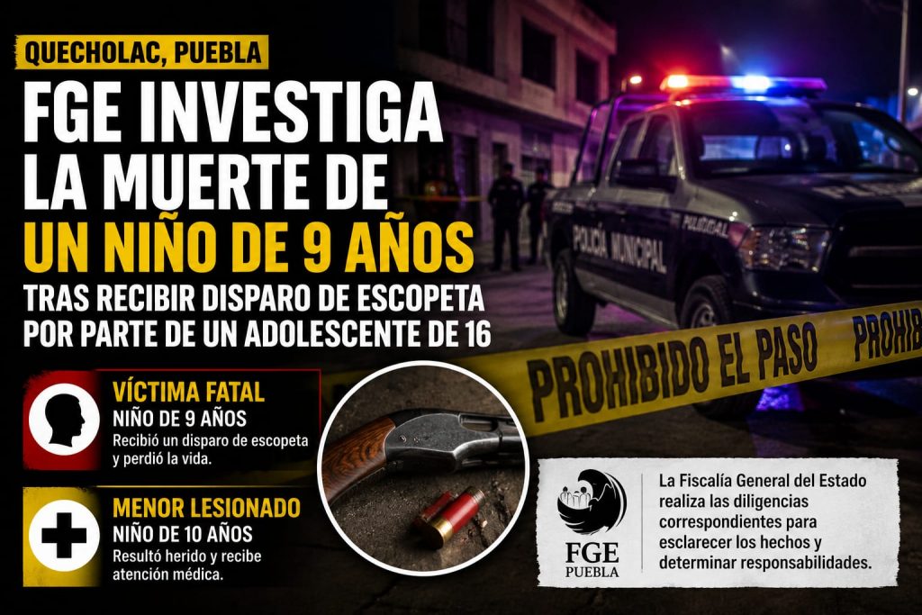 FGE investiga muerte de niño de 9 años tras disparo de escopeta en Quecholac