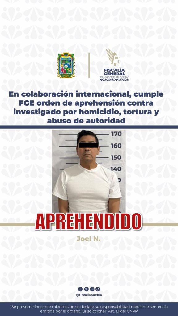 En colaboración internacional, cumple FGE orden de aprehensión contra investigado por homicidio, tortura y abuso de autoridad