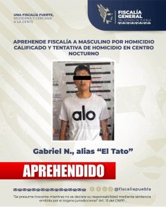Aprehende Fiscalía a Gabriel N., alias “El Tato”, por homicidio calificado y tentativa de homicidio en centro nocturno