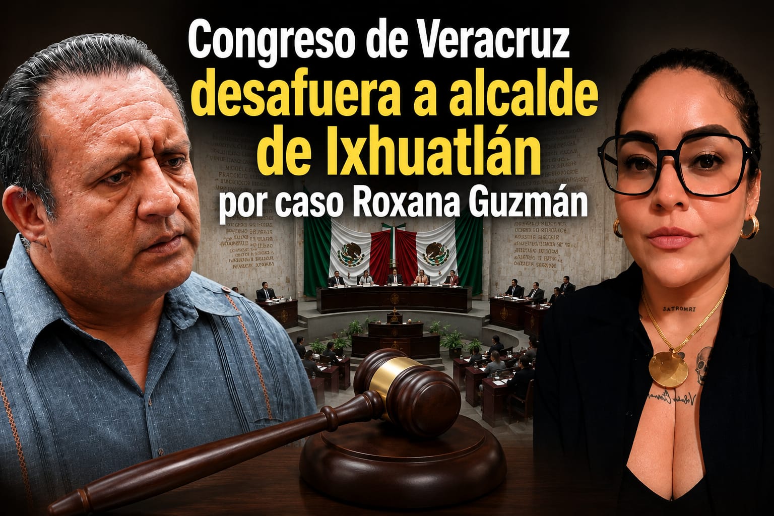 Congreso de Veracruz aprueba desafuero del alcalde de Ixhuatlán del Sureste por caso Roxana Guzmán