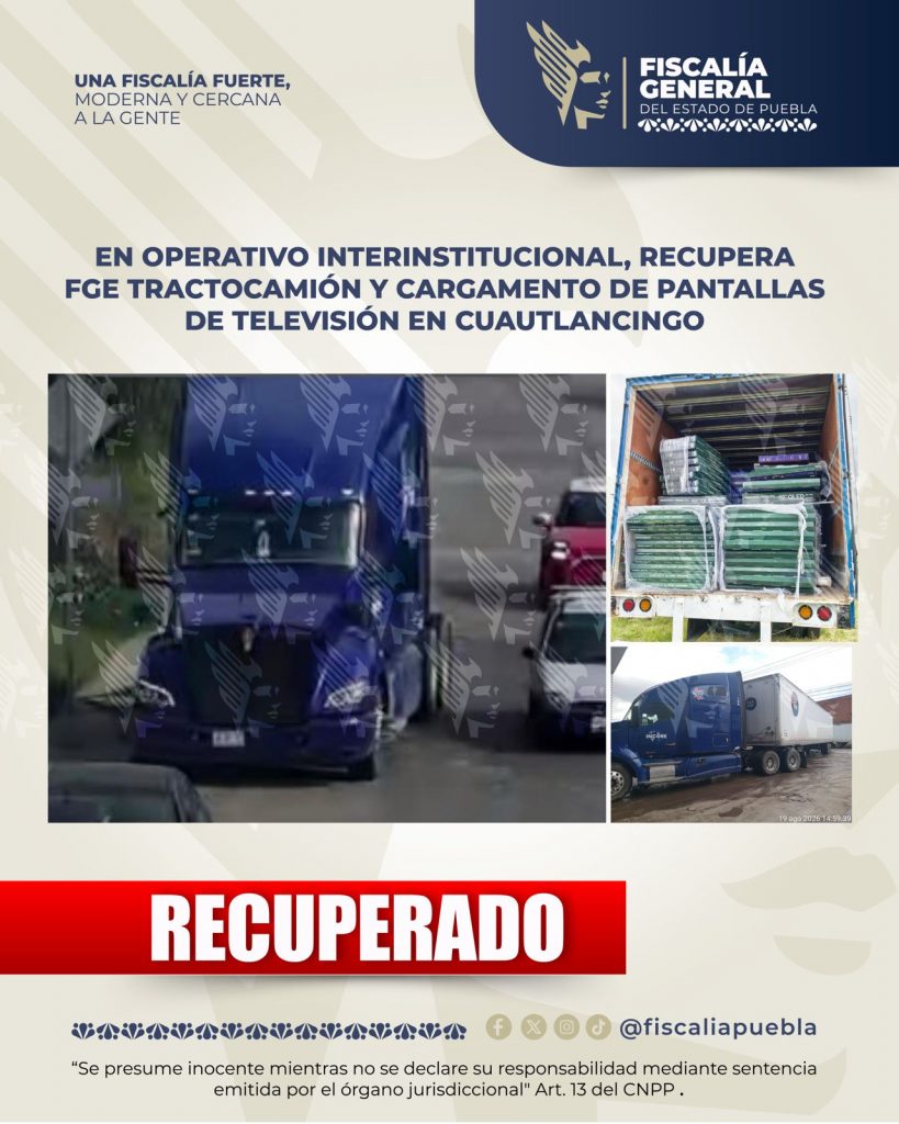 En operativo interinstitucional, recupera FGE tractocamión y cargamento de pantallas de televisión en Cuautlancingo